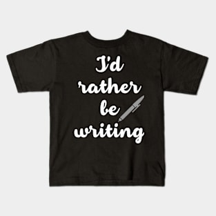 Rather be Writing, W Kids T-Shirt